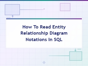 How to Read Entity Relationship Diagram Notations in Sql